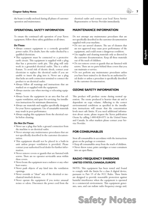 Page 76Chapter Safety Notes
Safety Notes
 7Chapter Safety Notes
English
the beam is totally enclosed during all phases of customer 
operation and maintenance.
OPERATIONAL SAFETY INFORMATION
To  ensure  the  continued  safe  operation  of  your  Xerox 
equipment, follow these safety guidelines at all times.
Do These:
• Always  connect  equipment  to  a  correctly  grounded 
power outlet. If in doubt, have the outlet checked by a 
qualified electrician.
• is  equipment  must  be  connected  to  a  protective...