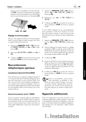 Page 6968Chapitre 1. Installation
1. Installation
 69Chapitre 1. Installation
Français
jusqu’à ce que la touche fléchée s’encoche à l’inscrip-
tion LTR ; vous pouvez maintenant mettre du papier 
de format Letter. Pour le papier A4, la touche fléchée 
doit être encochée dans la zone avec l’inscription A4.
Réglage du format papier
Afin  que  votre  appareil  reconnaisse  le  format  du  papier 
inséré,  vous  devez  régler  le  format  du  papier  (A4,  Letter 
ou Legal) à l’aide de la fonction 64.
1 Appuyez sur...