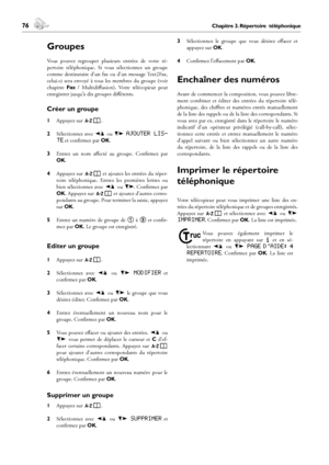 Page 7676Chapitre 3. Répertoire  téléphonique
4. Télécopie
 77Chapitre 4. Télécopie
Français
Groupes
Vous  pouvez  regrouper  plusieurs  entrées  de  votre  ré-
pertoire  téléphonique.  Si  vous  sélectionnez  un  groupe 
comme  destinataire  d’un  fax  ou  d’un  message Text2Fax, 
celui-ci  sera  envoyé  à  tous  les  membres  du  groupe  (voir 
chapitre Fax  /  Multidiffusion).  Votre  télécopieur  peut 
enregistrer jusqu’à dix groupes différents.
Créer un groupe
1 Appuyez sur }.
2 Sélectionnez avec [ ou ]...