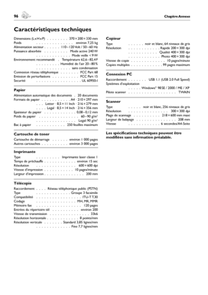 Page 9696Chapitre Annexe
Annexe
 97Chapitre Annexe
Français
Caractéristiques techniques
Dimensions (L x H x P) .  .  .  .  .  .  .  . 370 × 200 × 330 mm
Poids    .  .  .  .  .  .  .  .  .  .  .  .  .  . environ 7,25 kg
Alimentation secteur .  .  .  .  .  . 110 – 120 Volt / 50 – 60 Hz
Puissance absorbée .  .  .  .  .  .  .  .  . Mode active 240 W
      .  .  .  .  .  .  .  .  .  .  .  .  . Mode veille < 9 W
Environnement recommandé . Température 62,6 – 82,4 F
      .  .  .  .  .  .  .  .  . Humidité de l’air 20...