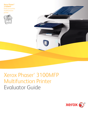 Page 1Xerox Phaser®
3100MFP 
black-and-white 
multifunction
printer 
Xerox Phaser
®
 3100MFP
Multifunction Printer   
Evaluator Guide
Downloaded From ManualsPrinter.com Manuals 