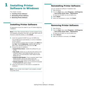 Page 85Installing Printer Software in Windows
3
1Installing Printer 
Software in Windows
This chapter includes:
• Installing Printer Software
• Reinstalling Printer Software
•Removing Printer Software
Installing Printer Software
All applications should be closed on your PC before beginning 
installation. 
NOTE: If the “New Hardware Wizard” window appears during 
the installation procedure, click  in the upper right corner of 
the box to close the window, or click Cancel.
1Insert the supplied CD-ROM into your...