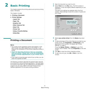 Page 86Basic Printing
4
2Basic Printing 
This chapter explains the printing options and common printing 
tasks in Windows. 
This chapter includes:
• Printing a Document
•Printer Settings
- Layout Tab
- Paper Tab
- Graphics Tab
- Other Features Tab
- About Tab
- Printer Tab
- Using a Favorite Setting
- Using Help
Printing a Document
NOTE: 
• Your printer driver Properties window that appears in this 
User’s Guide may differ depending on the printer in use. 
However the composition of the printer properties...