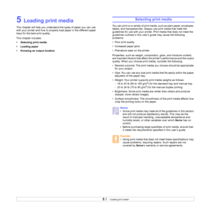 Page 185.1   
5 Loading print media
This chapter will help you understand the types of paper you can use 
with your printer and how to properly load paper in the different paper 
trays for the best print quality. 
This chapter includes:
• Selecting print media
• Loading paper
• Knowing an output location
Selecting print media
You can print on a variety of print media, such as plain paper, envelopes, 
labels, and transparencies. Always use print media that meet the 
guidelines for use with your printer. Print...