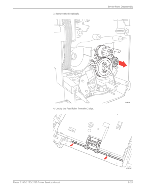 Page 189Phaser 3140/3155/3160 Printer Service Manual8-39
Service Parts Disassembly
3. Remove the Feed Shaft.
4. Unclip the Feed Roller from the 2 clips.
s3160-139
s3160-140
Downloaded From ManualsPrinter.com Manuals 