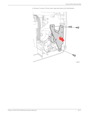 Page 191Phaser 3140/3155/3160 Printer Service Manual8-41
Service Parts Disassembly
6. Remove 3 screws (10 mm, silver, tap) and remove the Feed Bracket.
 
s3160-028
Downloaded From ManualsPrinter.com Manuals 