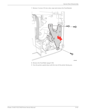 Page 195Phaser 3140/3155/3160 Printer Service Manual8-45
Service Parts Disassembly
7. Remove 3 screws (10 mm, silver, tap) and remove the Feed Bracket.
8. Remove the Feed Roller (page 8-38).
9. Turn the printer upside down with the rear of the printer facing you.
s3160-028
Downloaded From ManualsPrinter.com Manuals 