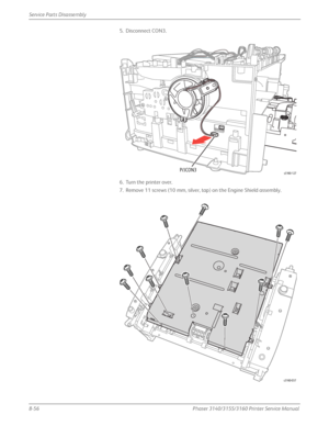 Page 2068-56Phaser 3140/3155/3160 Printer Service Manual
Service Parts Disassembly
5. Disconnect CON3.
6. Turn the printer over.
7. Remove 11 screws (10 mm, silver, tap) on the Engine Shield assembly. 
P/JCON3s3160-127
s3160-037
Downloaded From ManualsPrinter.com Manuals 