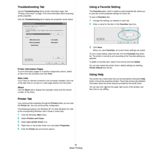 Page 70
Basic Printing18
Troubleshooting Tab
Use the Troubleshooting tab for printer information page. See 
“Printing a Document” on page 13 fo r more information about accessing 
printer properties. 
Click the 
Troubleshooting tab to display the properties shown below. 
Printer Information Pages
To print information pages or to perform diagnostic actions, select 
an item from the list below and click  Print.
Web Links
If you have an Internet connection  and a browser installed, click one 
of the web links to...