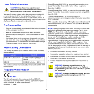 Page 7iii
Laser Safety Information
CAUTION: Use of controls, adjustments or 
performance of procedure other than those specified 
herein may result in hazardous light exposure.
With specific regard to laser safety, the equipment complies with 
performance standards for laser product set by government, 
national and international agencies as a Class 1 laser product. It 
does not emit hazardous light, as the beam is totally enclosed during 
all phases of customer operation and maintenance.
For Consumables
•...