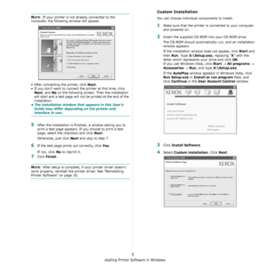 Page 66Installing Printer Software in Windows
5
NOTE: If your printer is not already connected to the 
computer, the following window will appear.
• After connecting the printer, click 
Next.
• If you don’t want to connect the printer at this time, click 
Next, and No on the following screen. Then the installation 
will start and a test page will not be printed at the end of the 
installation.
• The installation window that appears in this User’s 
Guide may differ depending on the printer and 
interface in...