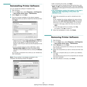 Page 71Installing Printer Software in Windows
10
Reinstalling Printer Software
You can reinstall the software if installation fails.
1Start Windows.
2From the Start menu select Programs or All Programs 
→ your printer driver name → Maintenance.
3Select Repair and click Next.
4The list of printers available on the network appears. 
Select the printer you want to install from the list and then 
click 
Next. 
• If you do not see your printer on the list, click 
Update to 
refresh the list, or select 
Add TCP/IP...