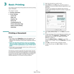 Page 73Basic Printing
12
3Basic Printing 
This chapter explains the printing options and common printing 
tasks in Windows. 
This chapter includes:
• Printing a Document
• Printer Settings
- Layout Tab
- Paper Tab
- Graphics Tab
- Extras Tab
- Troubleshooting Tab
- Printer Information Page
- Using a Favorite Setting
- Using Help
Printing a Document
NOTES: 
• Your printer driver 
Properties window that appears in this 
User’s Guide may differ depending on the printer in use. 
However the composition of the...