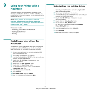 Page 102Using Your Printer with a Macintosh
32
9Using Your Printer with a 
Macintosh 
Your printer supports Macintosh systems with a built-in USB 
interface or 10/100 Base-TX network interface card. When you 
print a file from a Macintosh computer, you can use the driver by 
installing the PPD file. 
NOTE: Some printers do not support a network 
interface. Make sure that your printer supports a 
network interface by referring to Printer Specifications 
in your Printer User’s Guide.
This chapter includes:
•...