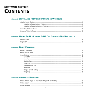 Page 711
SOFTWARE SECTION 
C
ONTENTS
Chapter 1: INSTALLING PRINTER SOFTWARE IN WINDOWS
Installing Printer Software  ........................................................................................................  4
Installing Software for Local Printing  .................................................................................  4
Installing Software for Network Printing .............................................................................  7
Reinstalling Printer Software...