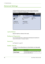 Page 1045 Network Scanning 
98Xerox Phaser 3635 User Guide
Advanced Settings
The Advanced Settings tab allows you to update recently created network 
templates or to temporarily manipulate the scan template to enhance the 
appearance and style of your scanned image.
Lighten/Darken
Adjusts the lightness or darkness of the output.
Background Suppression 
Use to automatically reduce or eliminate the dark background resulting from 
copying colored paper or newspaper originals.
Resolution
See “Resolution” on page...