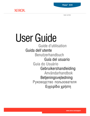 Page 1ü$0!/ $!12
BetjeningsvejledningAnvändarhandbok Gebruikershandleiding Guia do UsuárioGuía del usuario Benutzerhandbuch Guida dell'utenteGuide d’utilisation
User Guide
www.xerox.com/support
Phaser®  4510
laser printer
Downloaded From ManualsPrinter.com Manuals 