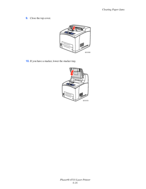Page 122Clearing Paper Jams
Phaser® 4510 Laser Printer
6-16 9.Close the top cover.
10.If you have a stacker, lower the stacker tray.
4510-004
4510-010
Downloaded From ManualsPrinter.com Manuals 