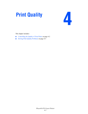 Page 82Phaser® 4510 Laser Printer
4-1 This chapter includes:
■Controlling the Quality of Your Prints on page 4-2
■Solving Print-Quality Problems on page 4-3
Print Quality
Downloaded From ManualsPrinter.com Manuals 
