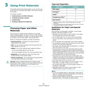 Page 19Using Print Materials
3.1
3Using Print Materials
This chapter describes the types of paper you can use with your 
printer and how to properly load paper in the tray for the best 
print quality.
This chapter includes:
• Choosing Paper and Other Materials
• Verifying the Output Location
• Loading Paper
• Printing on Special Print Materials
Choosing Paper and Other 
Materials
You can print on a variety of print materials, such as plain 
paper, envelopes, labels, card stock, and so on. See “Printing 
on...