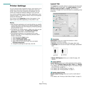 Page 55Basic Printing
6
Printer Settings
You can use the printer properties window, which allows you to 
access all of the printer options you need when using your 
printer. When the printer properties are displayed, you can 
review and change the settings needed for your print job. 
Your printer properties window may differ, depending on your 
operating system. This Software section shows the Properties 
window for Windows XP.
Your printer driver 
Properties window that appears in this 
User’s Guide may differ...