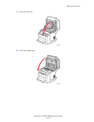 Page 167Moving the Product
Phaser® 6115MFP Multifunction Product
10-10 7.Close the top cover.
8.Close the scanner unit.
6115-024
6115-025
Downloaded From ManualsPrinter.com Manuals 