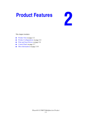 Page 30Phaser® 6115MFP Multifunction Product
2-1 This chapter includes:
■Product Tour on page 2-2
■Product Configurations on page 2-4
■Print and Scan Drivers on page 2-6
■Control Panel on page 2-7
■More Information on page 2-18
Product Features
Downloaded From ManualsPrinter.com Manuals 