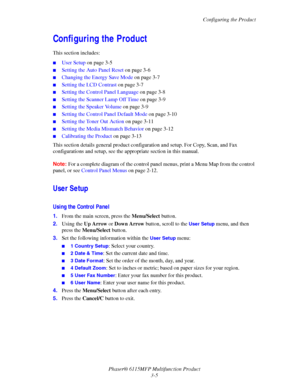 Page 52Configuring the Product
Phaser® 6115MFP Multifunction Product
3-5
Configuring the Product
This section includes:
■User Setup on page 3-5
■Setting the Auto Panel Reset on page 3-6
■Changing the Energy Save Mode on page 3-7
■Setting the LCD Contrast on page 3-7
■Setting the Control Panel Language on page 3-8
■Setting the Scanner Lamp Off Time on page 3-9
■Setting the Speaker Volume on page 3-9
■Setting the Control Panel Default Mode on page 3-10
■Setting the Toner Out Action on page 3-11
■Setting the Media...
