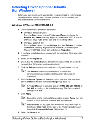 Page 24Selecting Driver Options/Defaults (for Windows) 17
Selecting Driver Options/Defaults 
(for
 Windows)
Before you start working with your printer, you are advised to verify/change 
the default driver settings. Also, in case you have options installed, you 
should enable the options in the driver.
Windows XP/Server 2003/2000/NT 4.0
1Choose the driver’s properties as follows:
„(Windows XP/Server 2003) 
From the Start menu, choose Printers and Faxes to display the 
Printers and Faxes directory. Right-click...