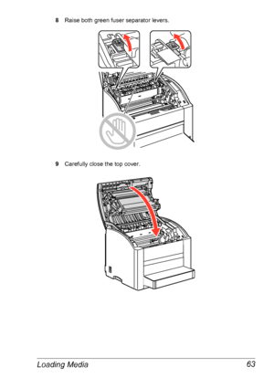 Page 70Loading Media 63
8Raise both green fuser separator levers.
9Carefully close the top cover.
Downloaded From ManualsPrinter.com Manuals 