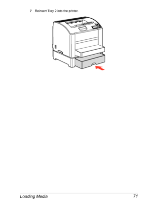 Page 78Loading Media 71
7Reinsert Tray 2 into the printer.
Downloaded From ManualsPrinter.com Manuals 