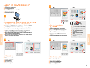 Page 1211www.xerox.com/ofce/6121MFP support
Scanning
ScanningPC Mac PC
Mac
PC Mac
1
2
3
4
Cliquez sur le bouton Numériser
Fa
re clic sul pulsante  Scansione
Auf die Schaltäche Scanne n klicken
Haga clic en el botón Explor ación
Clique no botão  DigitalizarFR
IT
DE
ES
PT
Click the Scan button
Il nest pas possible de pr énumériser à 
partir du CAD
LADF non consente di eseguir e la 
pr escansion e
Über den A VE ist kein Vorscannen  
möglich
No se puede pr eexplorar en el 
alimentador
O ADF não pode pr...