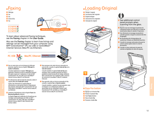 Page 1312www.xerox.com/ofce/6121MFP support
Faxing
Faxing
Centr eWareInternet Ser vicesCentreWareInternet Ser vicesPC: USB Mac/PC: Ethernet
1
6121MFP/S
6121MFP/N
6121MFP/D
Phaser® 6121MFP Software and Documentation
www.xerox.com/ofce/6121MFP support
To learn about advanced F axing techniques, 
see the F axing chapter in the  User Guide.
Also see the F axing chapter to learn how listings and 
settings can be managed  from your computer using 
MFP Co ntrolCentre
® (PC via USB) or Ce ntreWare® 
Internet Services...