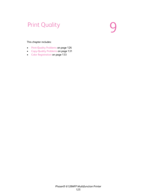 Page 125Phaser® 6128MFP Multifunction Printer
125 This chapter includes:
 •Print-Quality Problems on page 126
•Copy-Quality Problems on page 131
•Color Registration on page 133
Print Quality
9
Downloaded From ManualsPrinter.com Manuals 