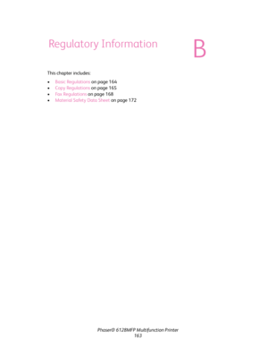 Page 163Phaser® 6128MFP Multifunction Printer
163 This chapter includes:
•Basic Regulations on page 164
•Copy Regulations on page 165
•Fa x  Re g u l a t i o n s on page 168
•Material Safety Data Sheet on page 172
Regulatory Information
B
Downloaded From ManualsPrinter.com Manuals 