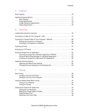 Page 5
Contents
Phaser® 6128MFP Mult ifunction Printer
5
5Copying
Basic Copying. . . . . . . . . . . . . . . . . . . . . . . . . . . . . . . . . . . . . . . . . . . . . . . . . . . . . . . . .  . . . . . . . . . . . . .  70
Adjusting Copying Options  . . . . . . . . . . . . . . . . . . . . . . . . . . . . . . . . . . . . . . . . . . . . . . . . . . .  . . . . . .  71
Basic Settings . . . . . . . . . . . . . . . . . . . . . . . . . . . . . . . . . . . . . . . . . . . . . . . . . . . . . . . . .  . . . . . . ....