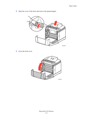 Page 111Paper Jams
Phaser® 6130 Printer
7-7 3.Open the cover of the fuser and remove the jammed paper.
4.Close the front cover.
6130-094
6130-032
Downloaded From ManualsPrinter.com Manuals 