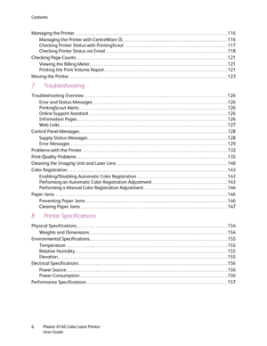 Page 6Contents
Phaser 6140 Color Laser Printer
User Guide 6
Managing the Printer . . . . . . . . . . . . . . . . . . . . . . . . . . . . . . . . . . . . . . . . . . . . . . . . . . . . . . . . . . . . . . . . . . . . . . . . . 116
Managing the Printer with CentreWare IS . . . . . . . . . . . . . . . . . . . . . . . . . . . . . . . . . . . . . . . . . . . . . . . . . . 116
Checking Printer Status with PrintingScout  . . . . . . . . . . . . . . . . . . . . . . . . . . . . . . . . . . . . . . . . . . . . . . . ....