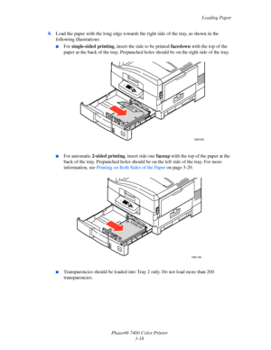 Page 47
Loading Paper
Phaser® 7400 Color Printer 3-18
4.
Load the paper with th e long edge towards the right side  of the tray, as shown in the 
following illustrations:
■For  single-sided  printing , insert the side to be printed  facedown with the top of the 
paper at the back of the tray. Prepunched hole s should be on the right side of the tray.
■For automatic 2-sided printing , insert side one  faceup with the top of the paper at the 
back of the tray. Prepunched holes should be  on the left side of the...