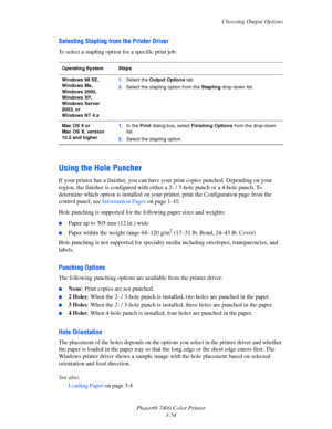 Page 83
Choosing Output Options
Phaser® 7400 Color Printer 3-54
Selecting Stapling from  the Printer Driver
To select a stapling option for a specific print job:
Using the Hole Puncher
If your printer has a finisher, you can have your print copies punched. Depending on your 
region, the finisher is configured with either a 2- / 3-hole punch or a 4-hole punch. To 
determine which option is installed on your pr inter, print the Configuration page from the 
control panel; see Information Pages  on page 1-10.
Hole...