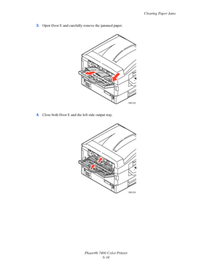 Page 152Clearing Paper Jams
Phaser® 7400 Color Printer
6-34 3.Open Door E and carefully remove the jammed paper.
4.Close both Door E and the left-side output tray.
7400-223
7400-224
Downloaded From ManualsPrinter.com Manuals 