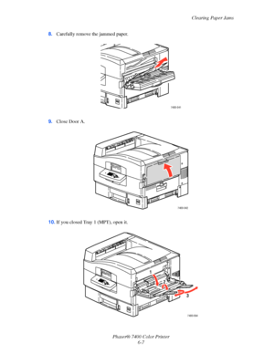 Page 125Clearing Paper Jams
Phaser® 7400 Color Printer
6-7 8.Carefully remove the jammed paper.
9.Close Door A.
10.If you closed Tray 1 (MPT), open it.
7400-041
7400-042
7400-094
1
2
3
Downloaded From ManualsPrinter.com Manuals 