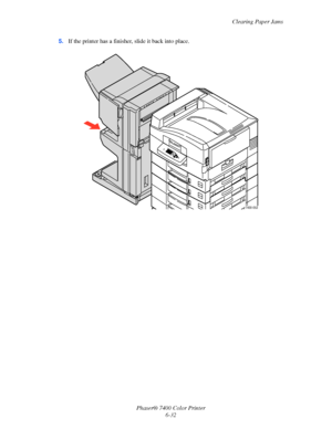 Page 150Clearing Paper Jams
Phaser® 7400 Color Printer
6-32 5.If the printer has a finisher, slide it back into place.
7400-053
Downloaded From ManualsPrinter.com Manuals 