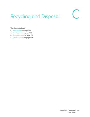 Page 155C
Phaser 7500 Color Printer
User Guide155
Recycling and Disposal
This chapter includes:
•All Countries on page 156
•North America on page 156
•European Union on page 156
•Other Countries on page 158
Downloaded From ManualsPrinter.com Manuals 