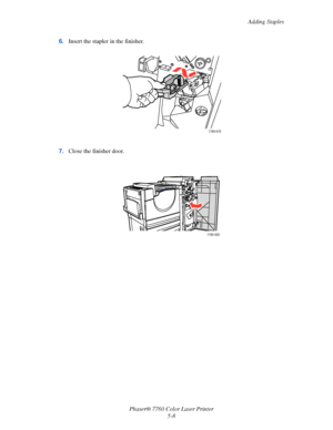 Page 112
Adding Staples
Phaser® 7760 Color Laser Printer 5-8
6.
Insert the stapler in the finisher.
7. Close the finisher door.
7760-078
2c3R4
X
ER 1
7760-003
Downloaded From ManualsPrinter.com Manuals 