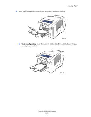 Page 47Loading Paper
Phaser® 8560/8860 Printer
3-11 3.Insert paper, transparencies, envelopes, or specialty media into the tray.
■Single-sided printing: Insert the side to be printed facedown with the top of the page 
entering the printer first.
8860p-090
8860p-009
Downloaded From ManualsPrinter.com Manuals 