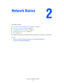 Page 18Phaser® 8560/8860 Printer
2-1 This chapter includes:
■Overview of Network Setup and Configuration on page 2-2
■Choosing a Connection Method on page 2-3
■Configuring the Network Address on page 2-5
■Installing the Printer Drivers on page 2-9
■IPv6 on page 2-14
This chapter provides basic information about setting up and connecting to your printer. 
See also: 
Advanced Features Guide at www.xerox.com/office/8560Psupport
 or  
www.xerox.com/office/8860support
Network Basics
Downloaded From...