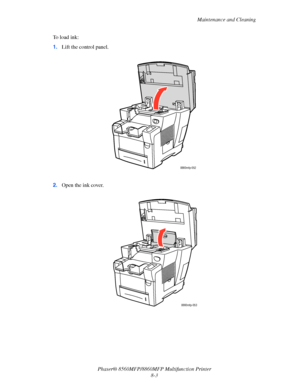 Page 192
Maintenance and Cleaning
Phaser® 8560MFP/8860M FP Multifunction Printer
8-3
To load ink:
1.
Lift the control panel.
2. Open the ink cover.
8860mfp-052
8860mfp-053
Downloaded From ManualsPrinter.com Manuals 