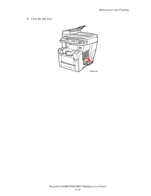 Page 199
Maintenance and Cleaning
Phaser® 8560MFP/8860M FP Multifunction Printer
8-10
4.
Close the side door.
8860mfp-059
Downloaded From ManualsPrinter.com Manuals 