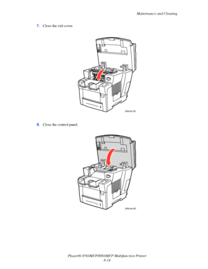 Page 203
Maintenance and Cleaning
Phaser® 8560MFP/8860M FP Multifunction Printer
8-14
7.
Close the exit cover.
8. Close the control panel.
8860mfp-081
8860mfp-082
Downloaded From ManualsPrinter.com Manuals 